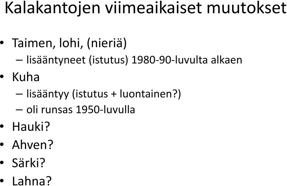 luvulta alkaen Kuha lisääntyy (istutus +
