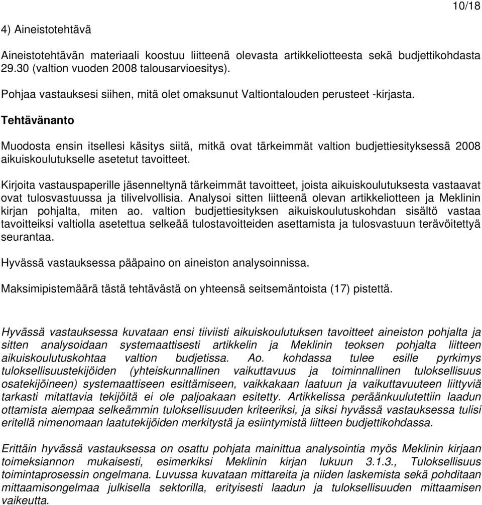 Tehtävänanto Muodosta ensin itsellesi käsitys siitä, mitkä ovat tärkeimmät valtion budjettiesityksessä 2008 aikuiskoulutukselle asetetut tavoitteet.