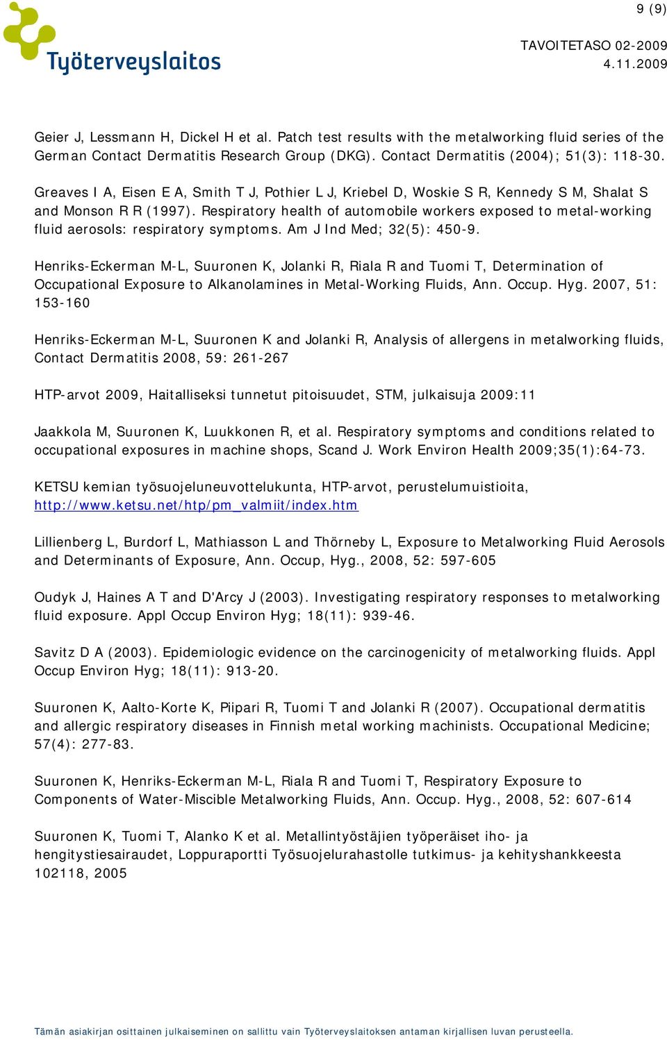 Respiratory health of automobile workers exposed to metal-working fluid aerosols: respiratory symptoms. Am J Ind Med; 32(5): 450-9.