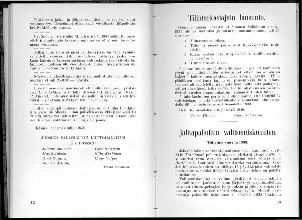 Jalkapallon Länsisarjassa ja täsarjassa on tänä vuonna saavutettu voimaan kilpailusääntöjen määräys, jonka mukaan kaksinkertaisessa sarjassa kotijoukkue saa voitosta tai tappiosta osalleen 60,