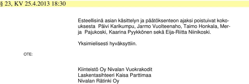 kokouksesta Päivi Karikumpu, Jarmo Vuolteenaho, Taimo Honkala, Merja