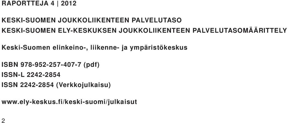 elinkeino-, liikenne- ja ympäristökeskus ISBN 978-952-257-407-7 (pdf)