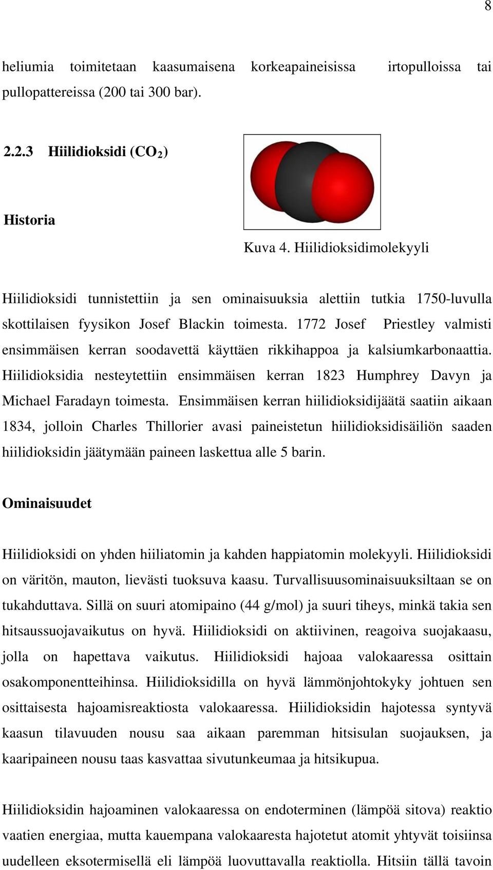 1772 Josef Priestley valmisti ensimmäisen kerran soodavettä käyttäen rikkihappoa ja kalsiumkarbonaattia.