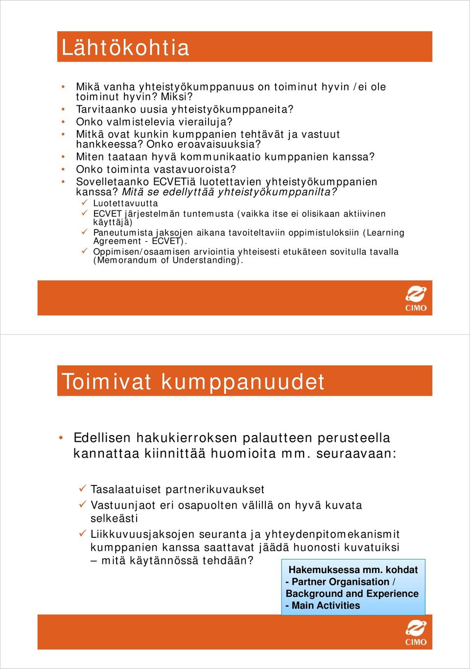 Sovelletaanko ECVETiä luotettavien yhteistyökumppanien kanssa? Mitä se edellyttää yhteistyökumppanilta?