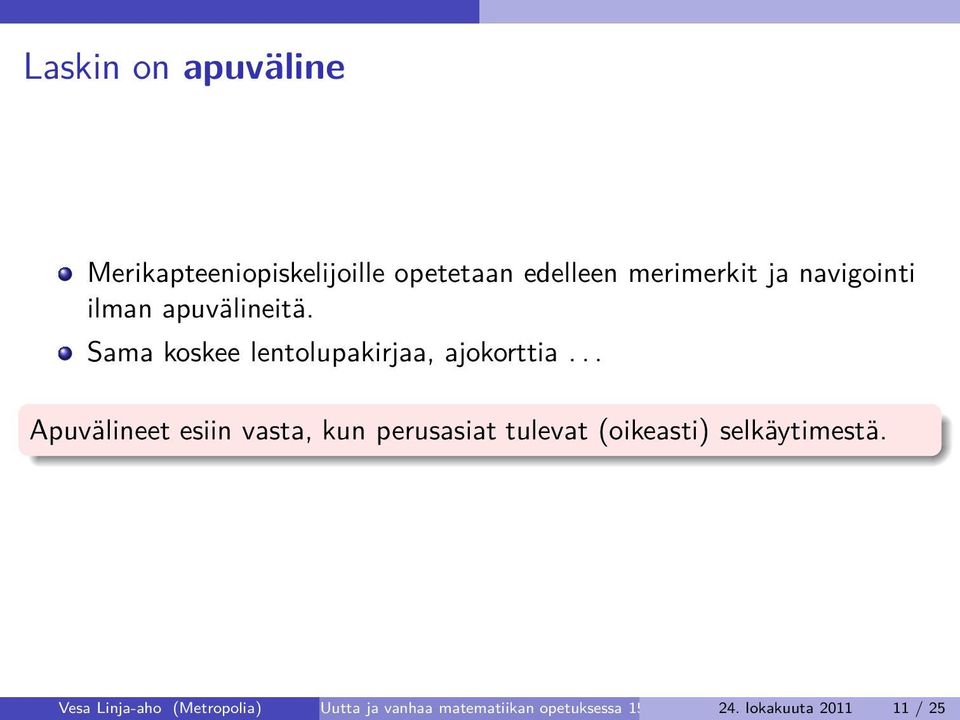 .. Apuvälineet esiin vasta, kun perusasiat tulevat (oikeasti) selkäytimestä.