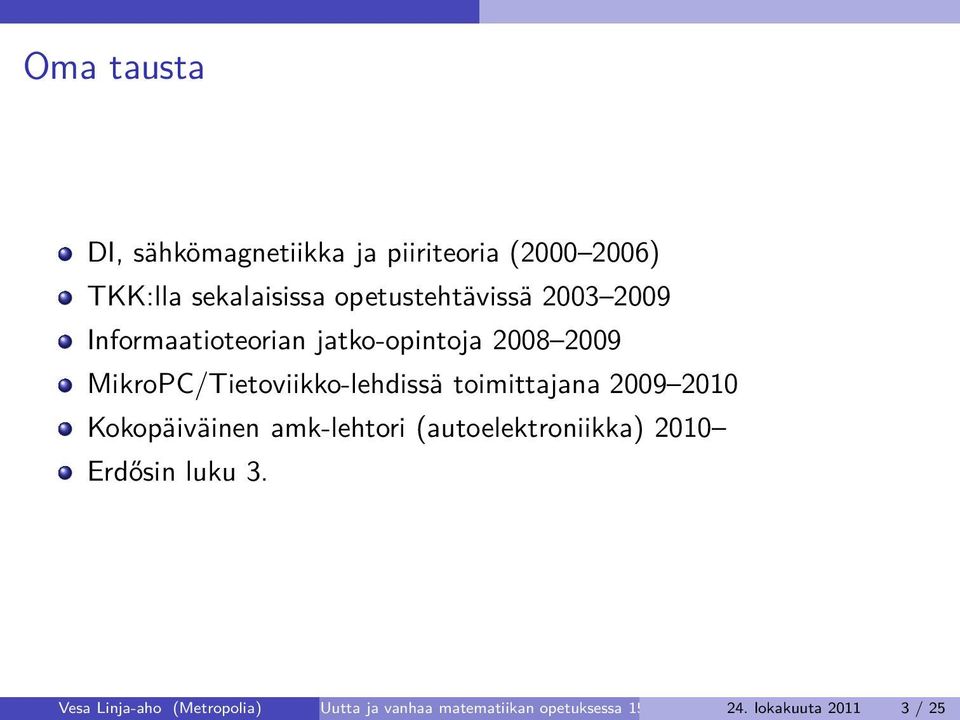 MikroPC/Tietoviikko-lehdissä toimittajana 2009 2010 Kokopäiväinen amk-lehtori