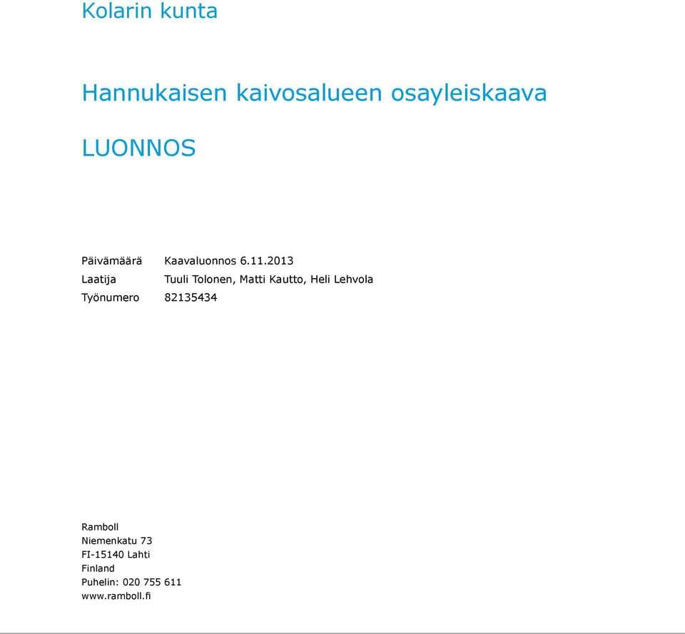 2013 Laatija Tuuli Tolonen, Matti Kautto, Heli Lehvola Työnumero