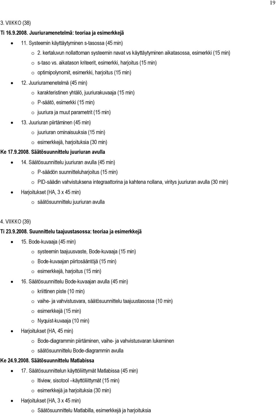 aikatason kriteerit, esimerkki, harjoitus (15 min) o optimipolynomit, esimerkki, harjoitus (15 min) 12.