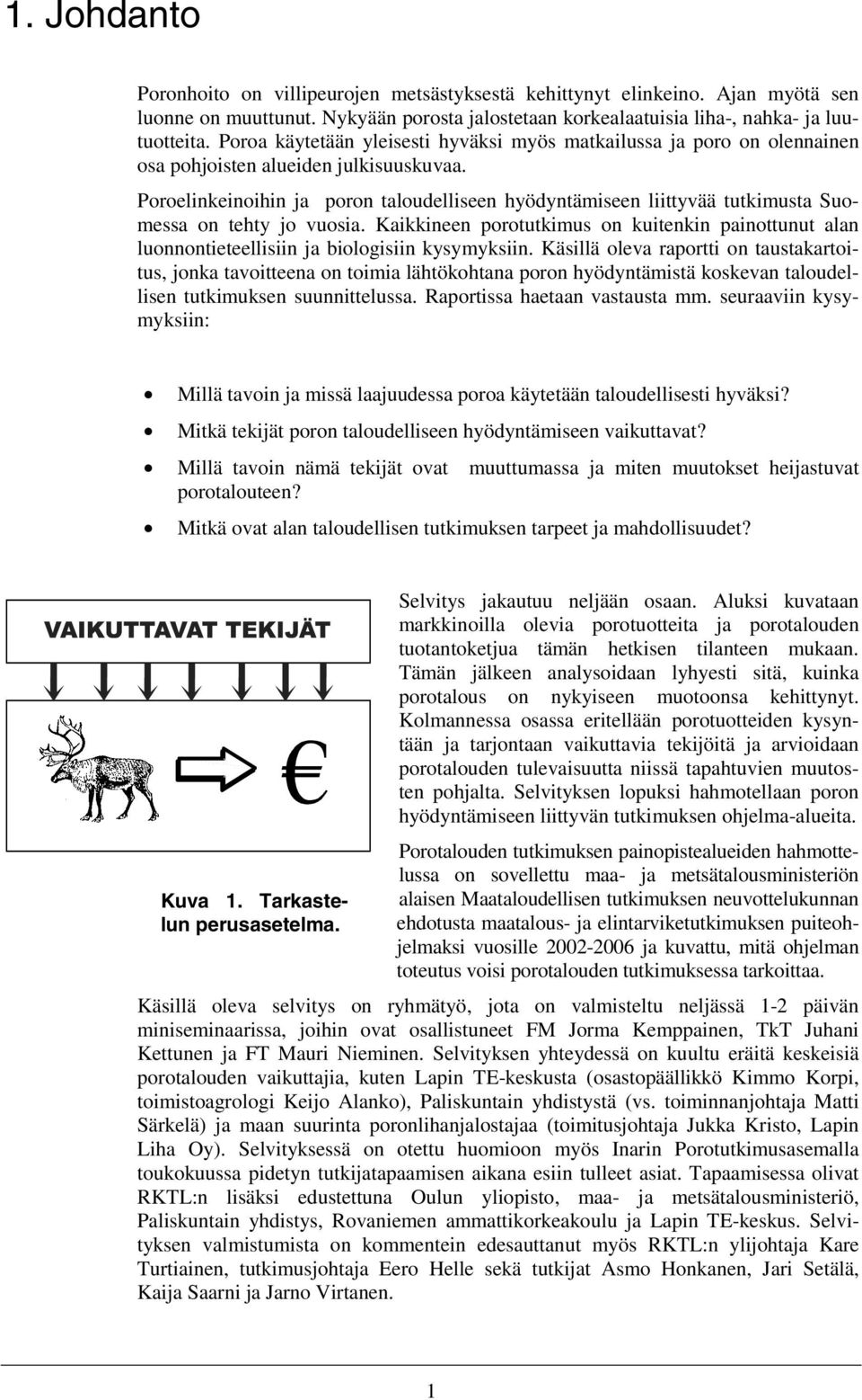 Poroelinkeinoihin ja poron taloudelliseen hyödyntämiseen liittyvää tutkimusta Suomessa on tehty jo vuosia.