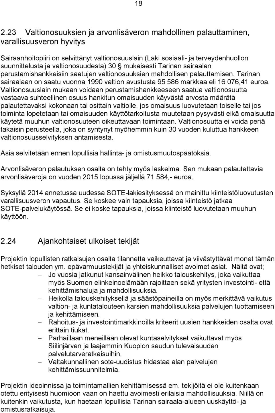 Tarinan sairaalaan on saatu vuonna 1990 valtion avustusta 95 586 markkaa eli 16 076,41 euroa.