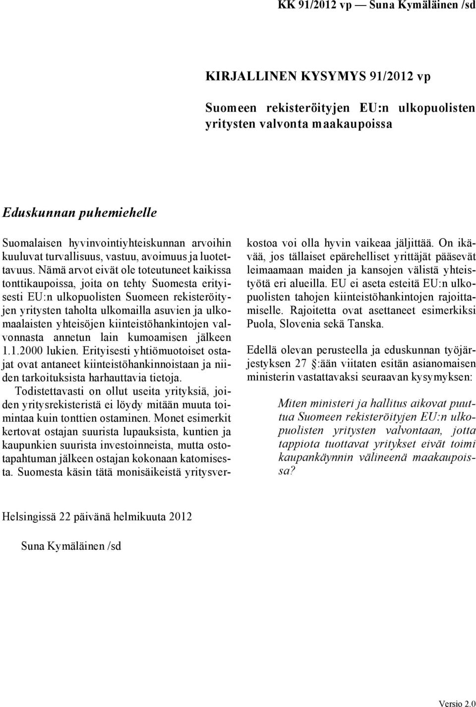 yhteisöjen kiinteistöhankintojen valvonnasta annetun lain kumoamisen jälkeen 1.1.2000 lukien.