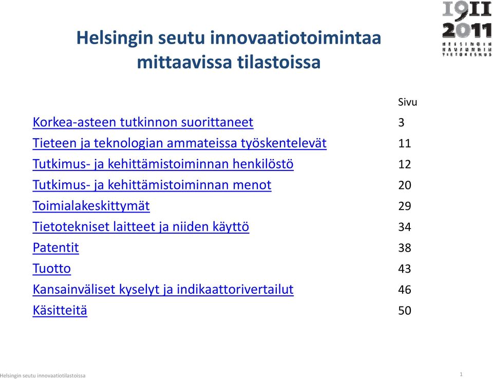 Tutkimus- ja kehittämistoiminnan menot 20 Toimialakeskittymät 29 Tietotekniset laitteet ja niiden