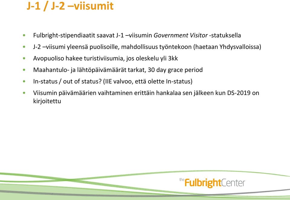 oleskelu yli 3kk Maahantulo- ja lähtöpäivämäärät tarkat, 30 day grace period In-status / out of status?