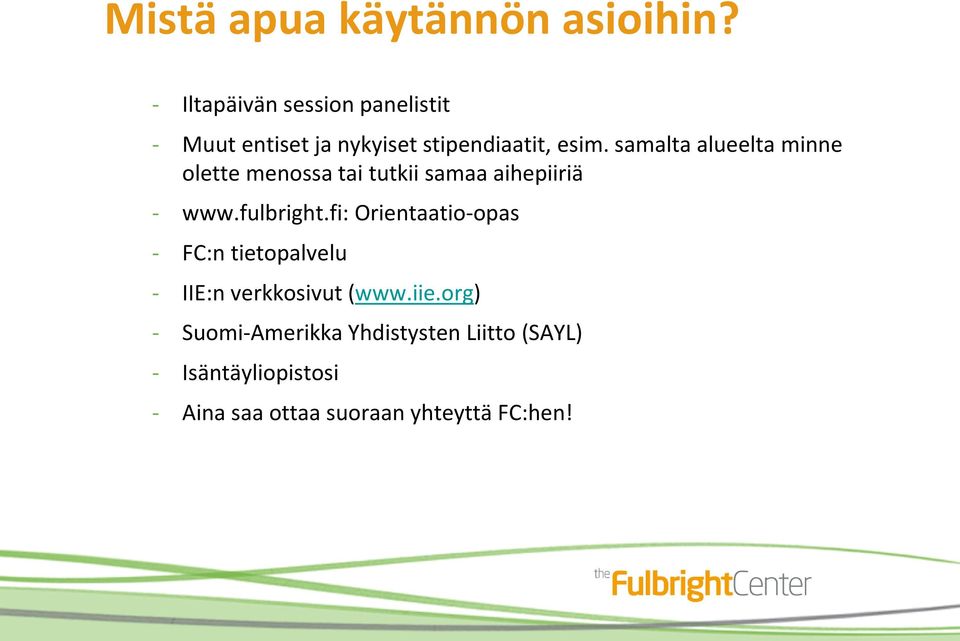 samalta alueelta minne olette menossa tai tutkii samaa aihepiiriä - www.fulbright.