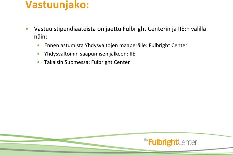 astumista Yhdysvaltojen maaperälle: Fulbright Center