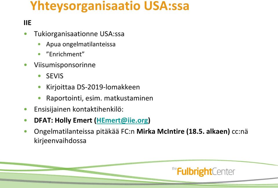 matkustaminen Ensisijainen kontaktihenkilö: DFAT: Holly Emert (HEmert@iie.