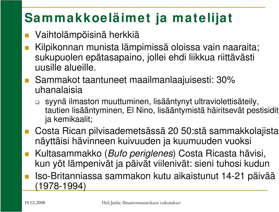 Sammakot taantuneet maailmanlaajuisesti: 30% uhanalaisia syynä ilmaston muuttuminen, lisääntynyt ultraviolettisäteily, tautien lisääntyminen, El Nino, lisääntymistä