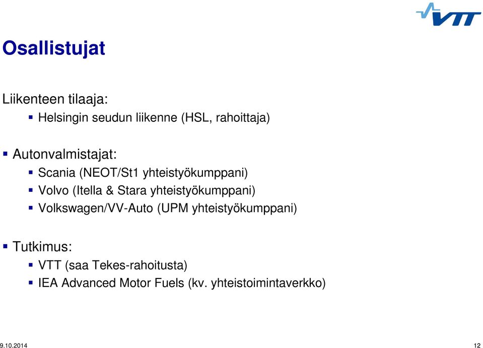 yhteistyökumppani) Volkswagen/VV-Auto (UPM yhteistyökumppani) Tutkimus: VTT