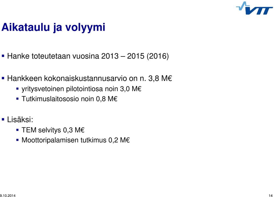 3,8 M yritysvetoinen pilotointiosa noin 3,0 M