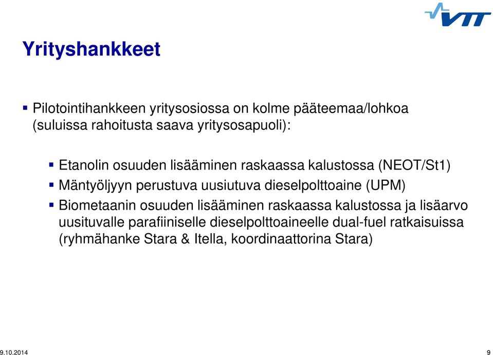 uusiutuva dieselpolttoaine (UPM) Biometaanin osuuden lisääminen raskaassa kalustossa ja lisäarvo