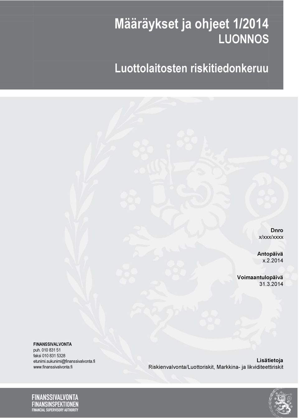 010 831 51 faksi 010 831 5328 etunimi.sukunimi@finanssivalvonta.fi www.