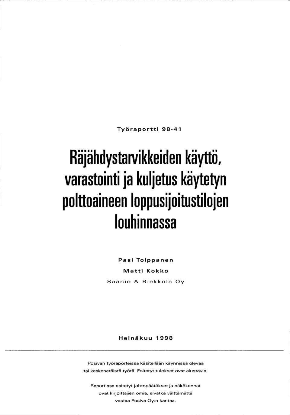 työraporteissa käsitellään käynnissä olevaa tai keskeneräistä työtä. Esitetyt tulokset ovat alustavia.