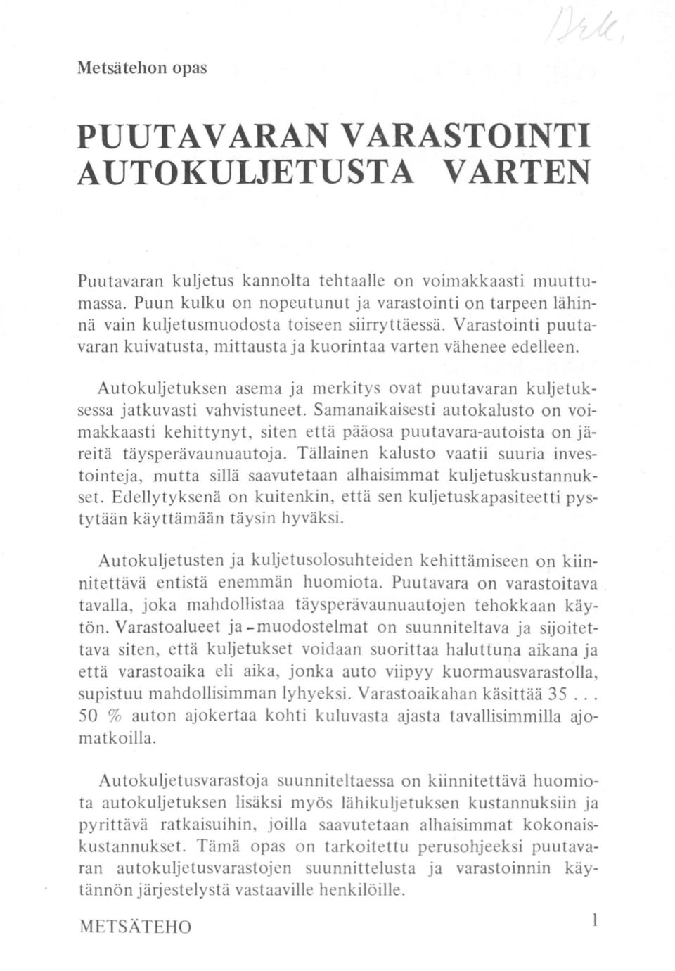Autokuljetuksen asema ja merkitys ovat puutavaran kuljetuksessa jatkuvasti vahvistuneet.