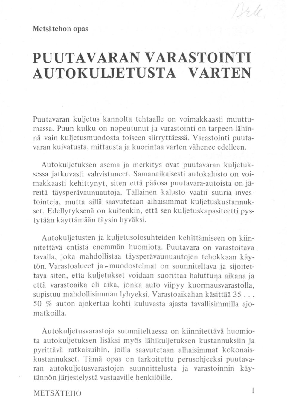 Autokuljetuksen asema ja merkitys ovat puutavaran kuljetuksessa jatkuvasti vahvistuneet.