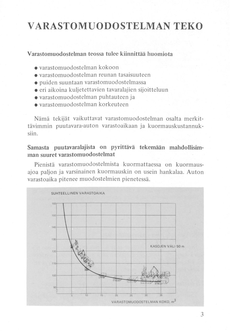 varastoaikaan ja kuormauskustannuksiin.