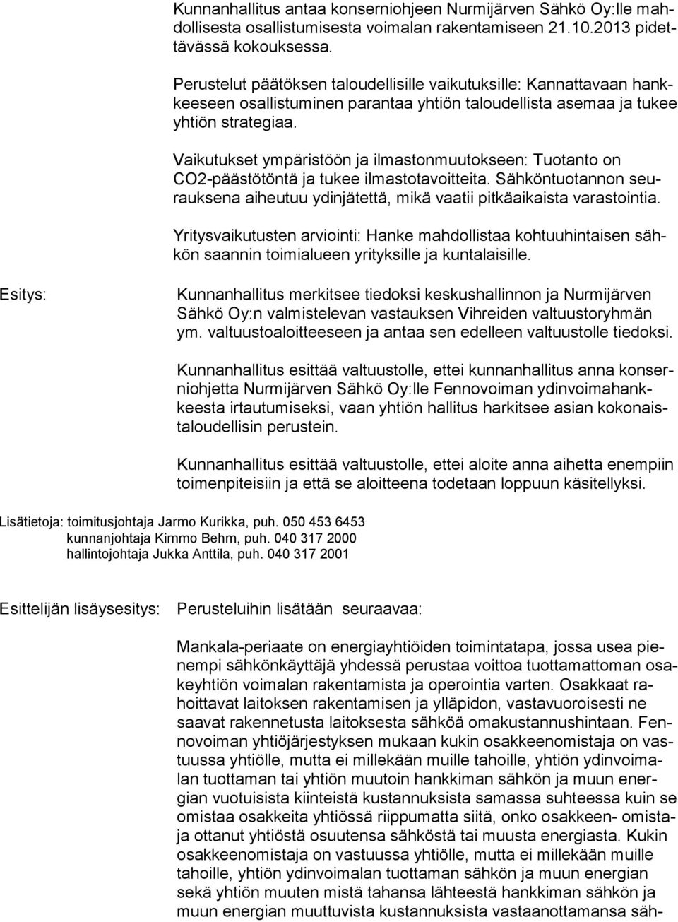 Vaikutukset ympäristöön ja ilmastonmuutokseen: Tuotanto on CO2-pääs tö tön tä ja tukee ilmastotavoitteita.