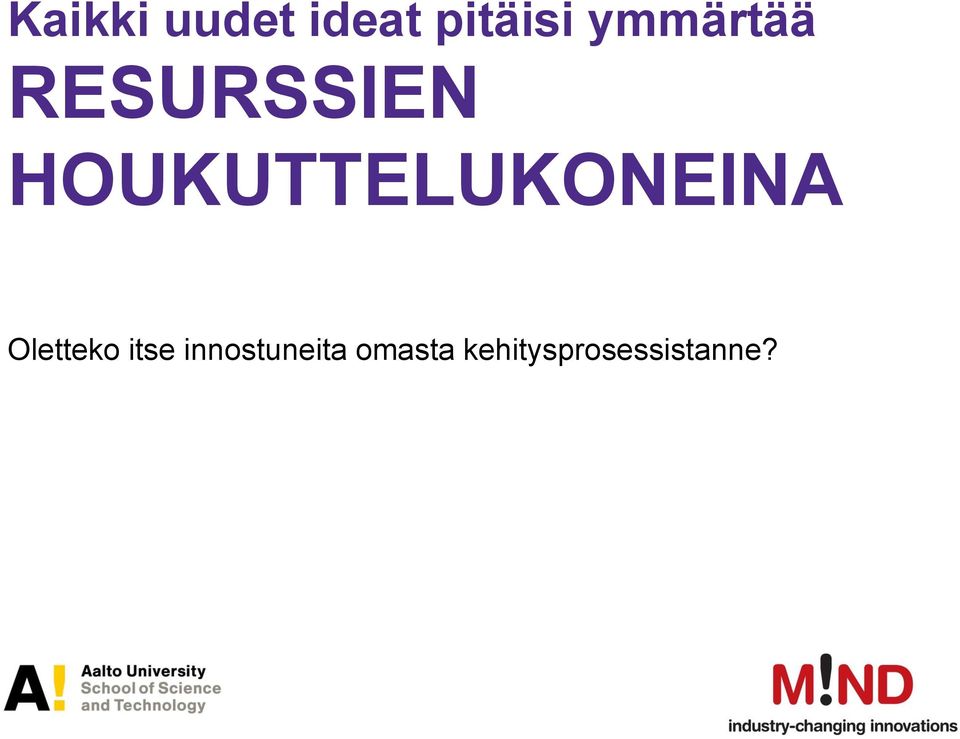 HOUKUTTELUKONEINA Oletteko