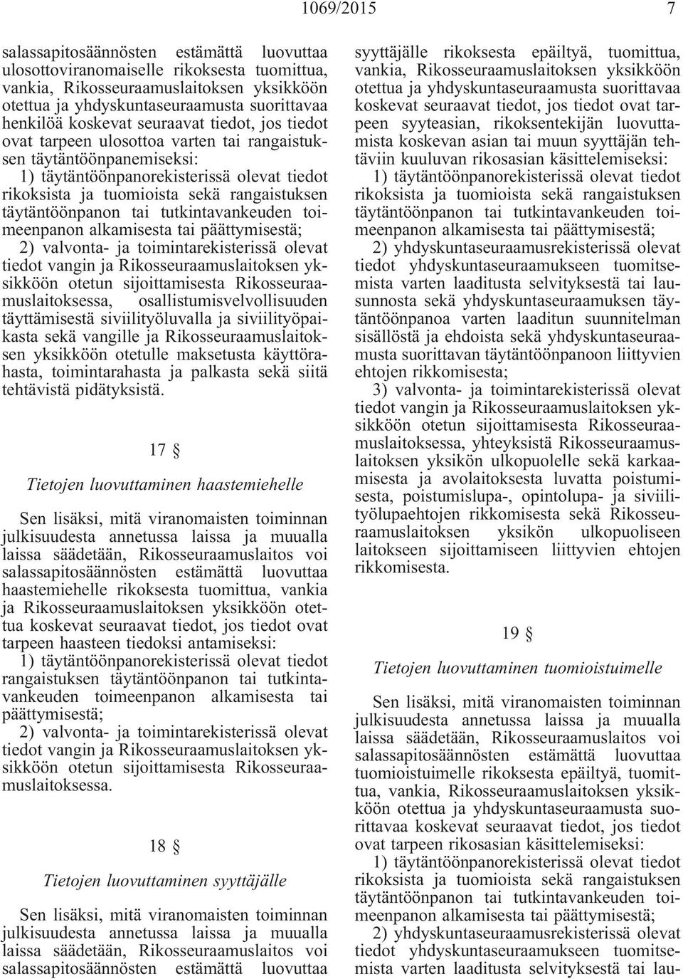 osallistumisvelvollisuuden täyttämisestä siviilityöluvalla ja siviilityöpaikasta sekä vangille ja Rikosseuraamuslaitoksen yksikköön otetulle maksetusta käyttörahasta, toimintarahasta ja palkasta sekä