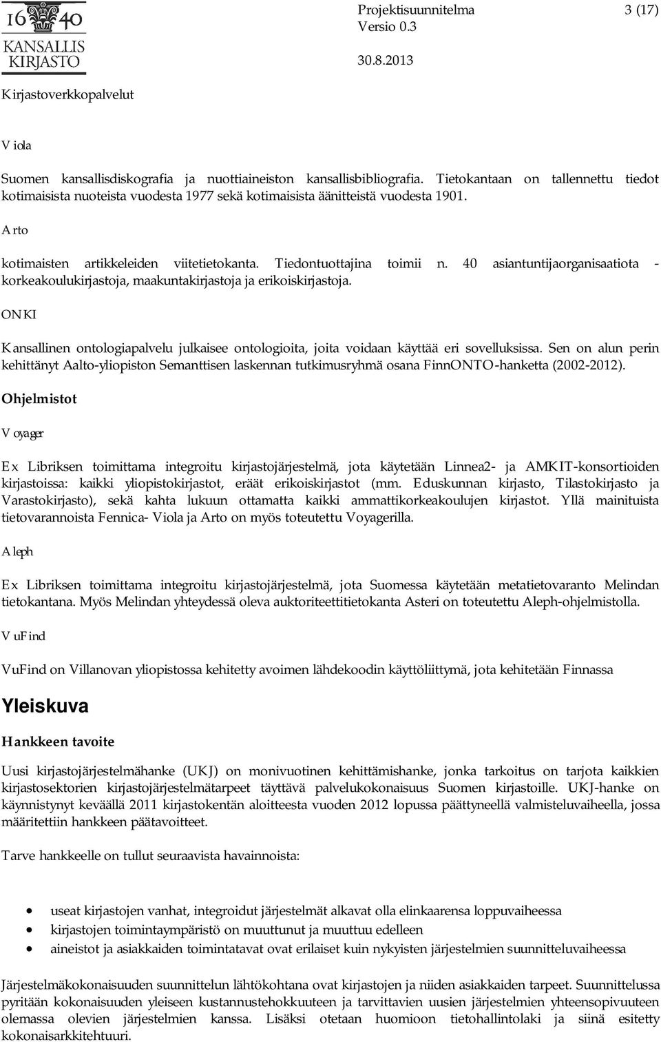 ONKI Kansallinen ontologiapalvelu julkaisee ontologioita, joita voidaan käyttää eri sovelluksissa.