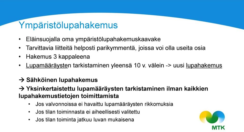 välein -> uusi lupahakemus Sähköinen lupahakemus Yksinkertaistettu lupamääräysten tarkistaminen ilman kaikkien