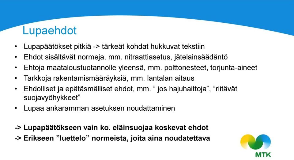 polttonesteet, torjunta-aineet Tarkkoja rakentamismääräyksiä, mm. lantalan aitaus Ehdolliset ja epätäsmälliset ehdot, mm.