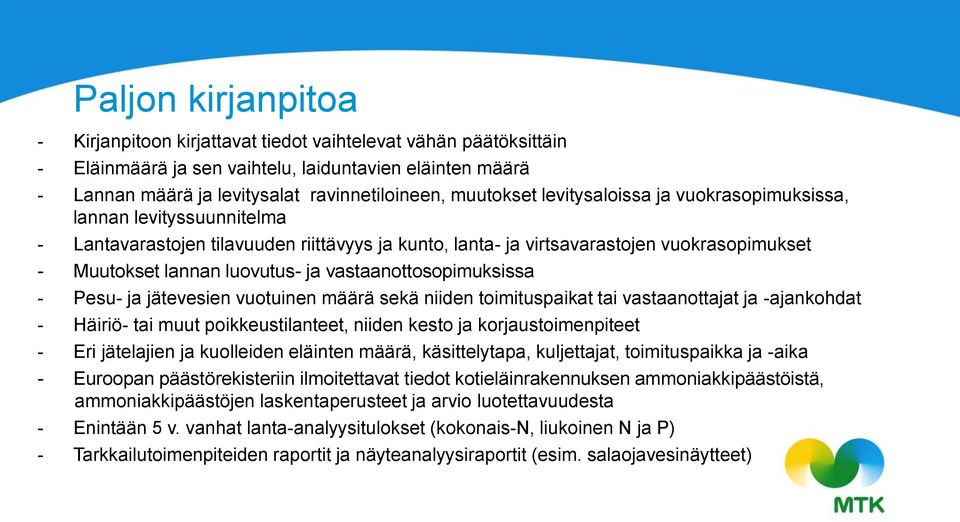 vastaanottosopimuksissa - Pesu- ja jätevesien vuotuinen määrä sekä niiden toimituspaikat tai vastaanottajat ja -ajankohdat - Häiriö- tai muut poikkeustilanteet, niiden kesto ja korjaustoimenpiteet -