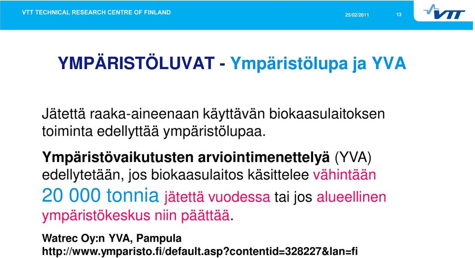 Ympäristövaikutusten arviointimenettelyä (YVA) edellytetään, jos biokaasulaitos käsittelee