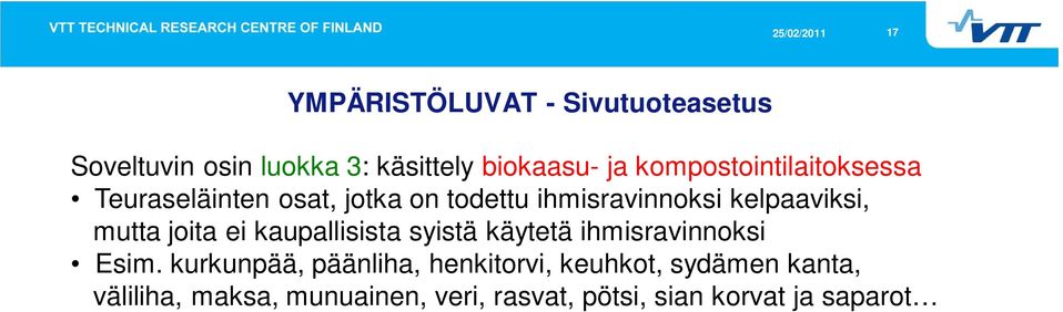 mutta joita ei kaupallisista syistä käytetä ihmisravinnoksi Esim.