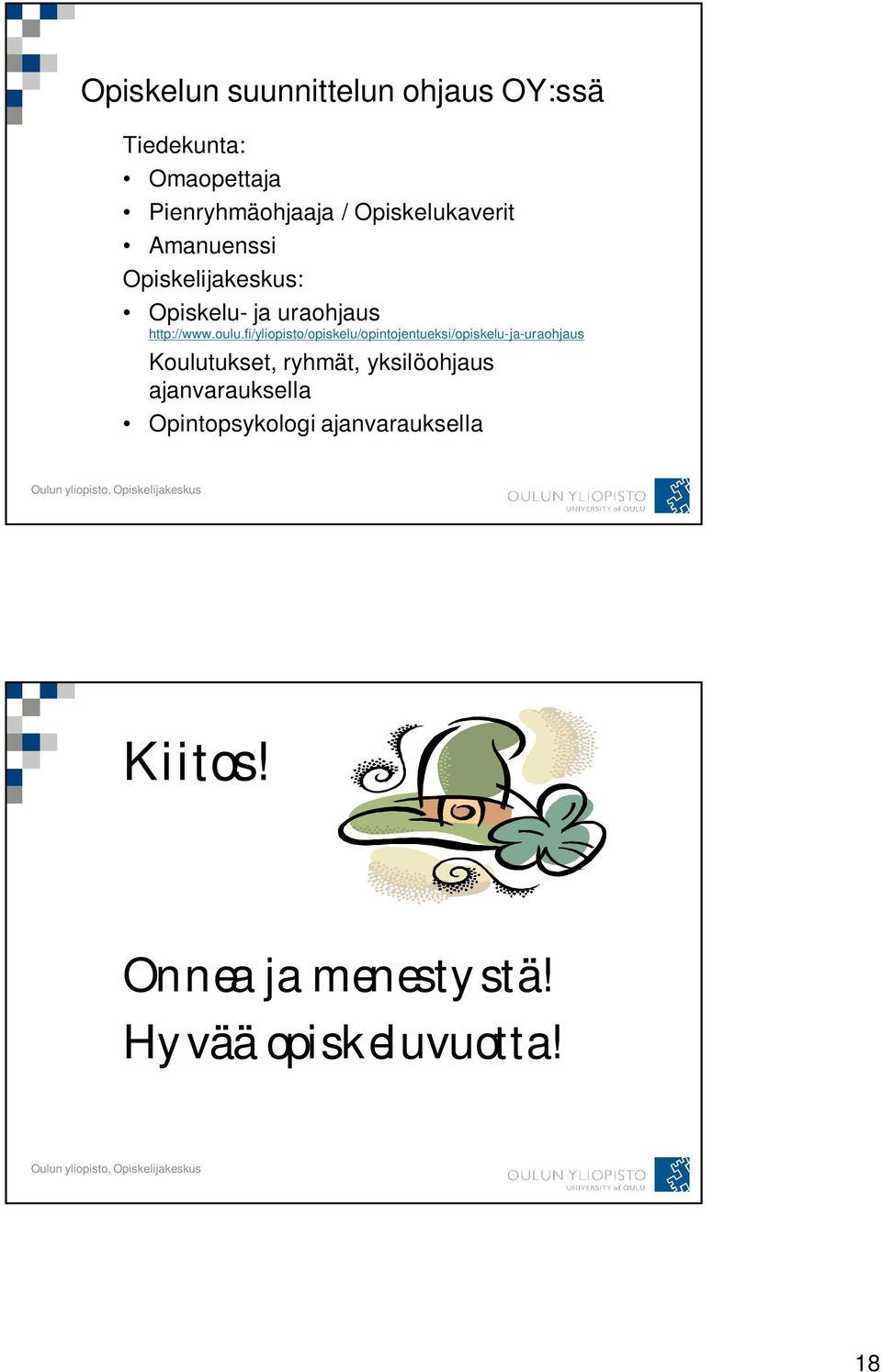 fi/yliopisto/opiskelu/opintojentueksi/opiskelu-ja-uraohjaus Koulutukset, ryhmät,