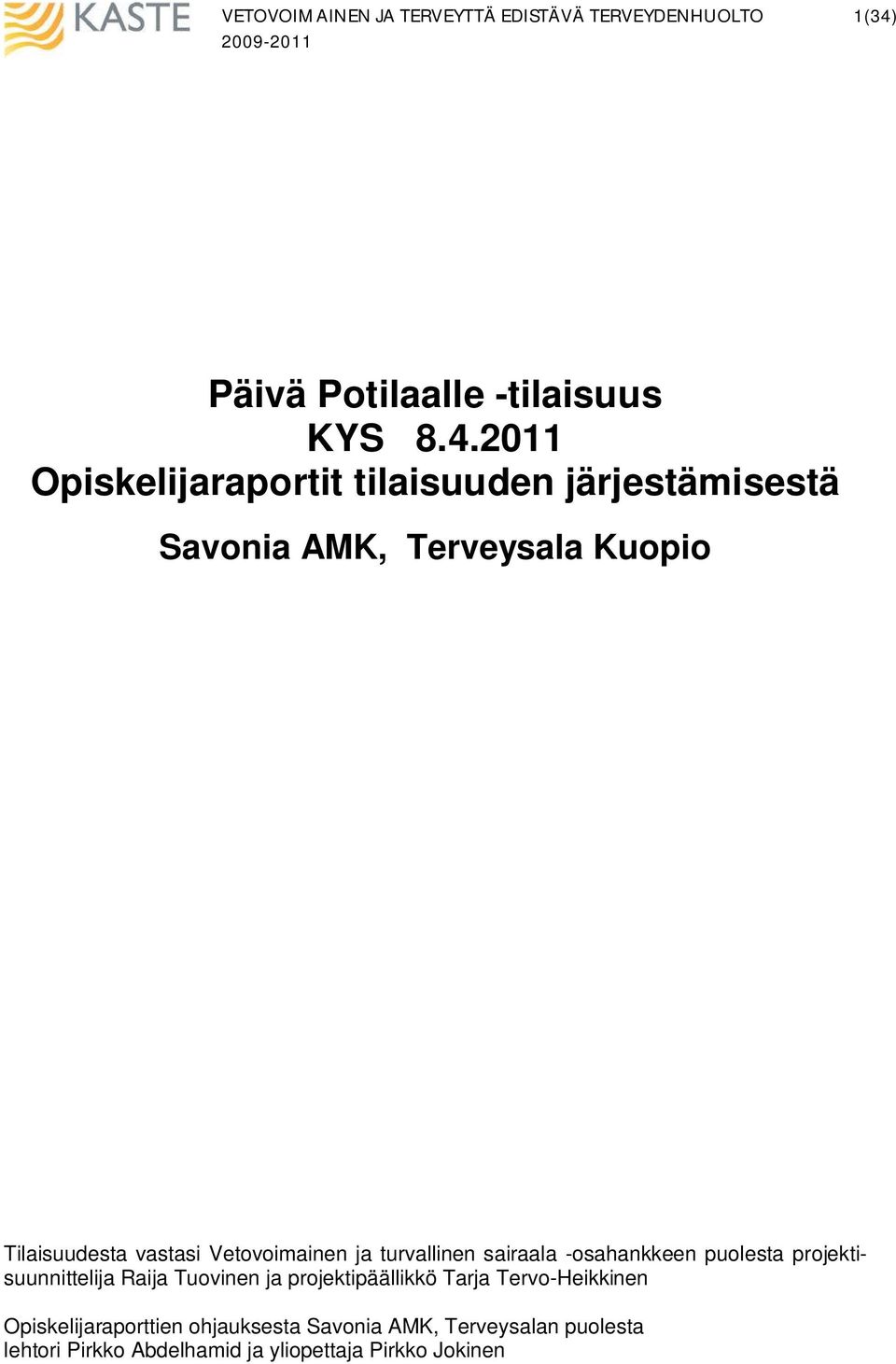 puolesta projektisuunnittelija Raija Tuovinen ja projektipäällikkö Tarja Tervo-Heikkinen