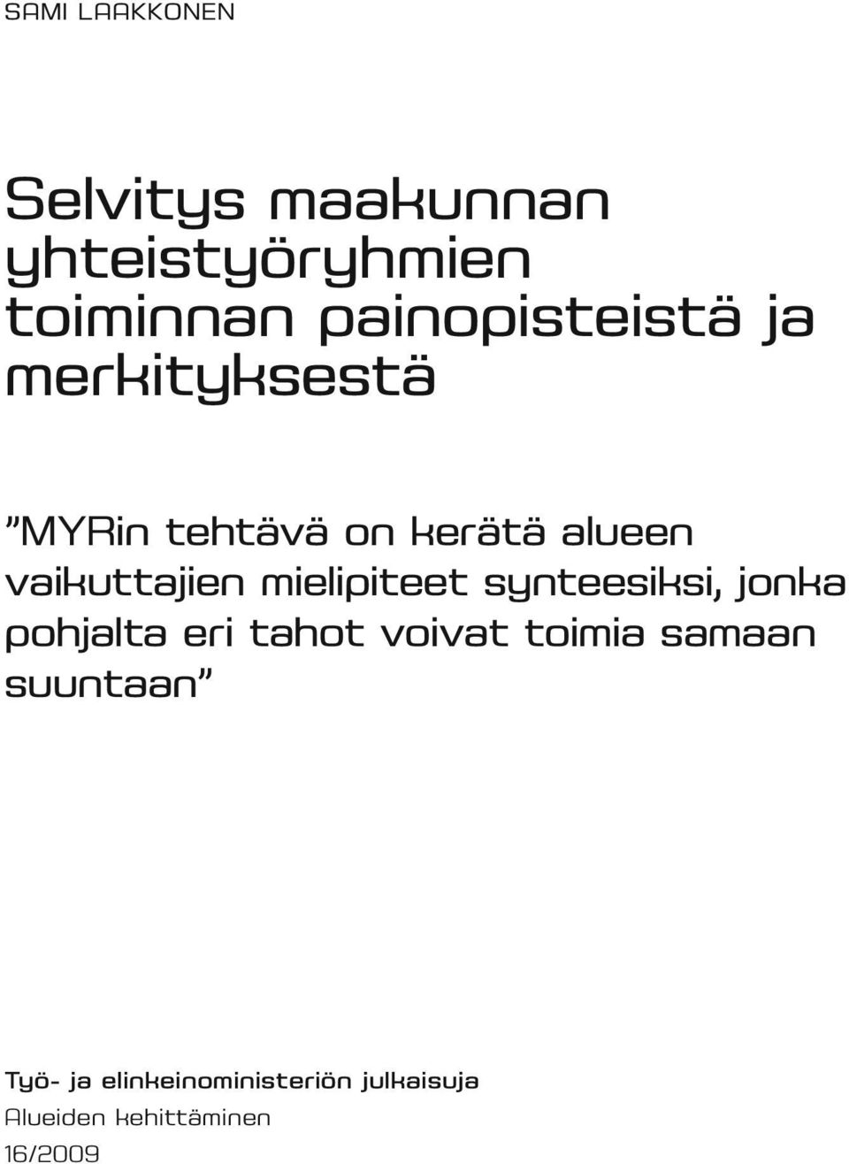 vaikuttajien mielipiteet synteesiksi, jonka pohjalta eri tahot voivat