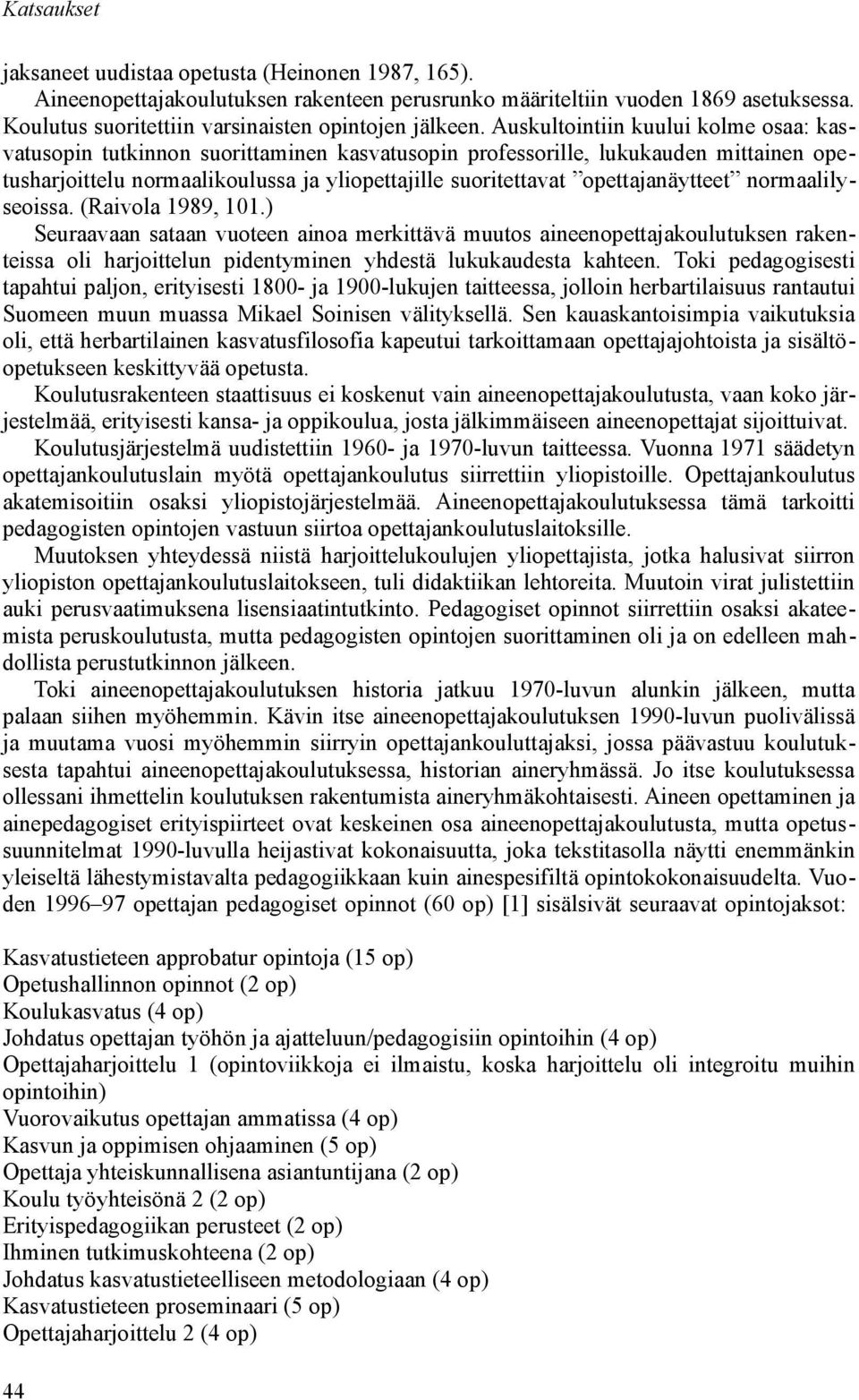 opettajanäytteet normaalilyseoissa. (Raivola 1989, 101.