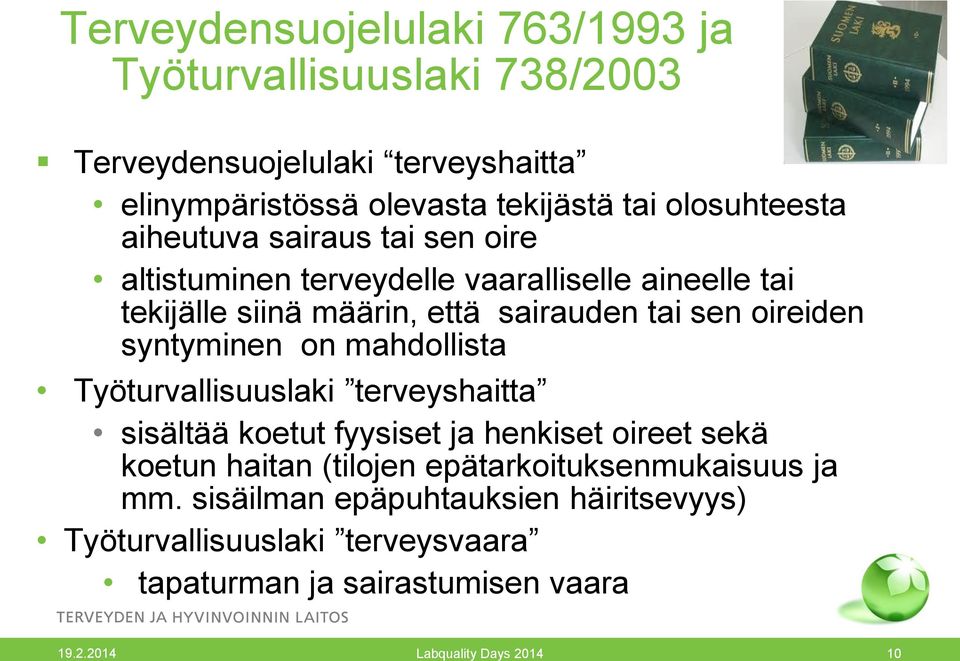 oireiden syntyminen on mahdollista Työturvallisuuslaki terveyshaitta sisältää koetut fyysiset ja henkiset oireet sekä koetun haitan (tilojen