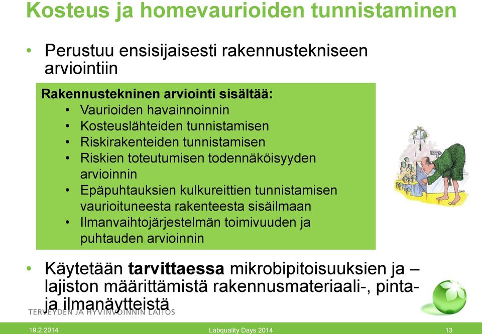 Epäpuhtauksien kulkureittien tunnistamisen vaurioituneesta rakenteesta sisäilmaan Ilmanvaihtojärjestelmän toimivuuden ja puhtauden