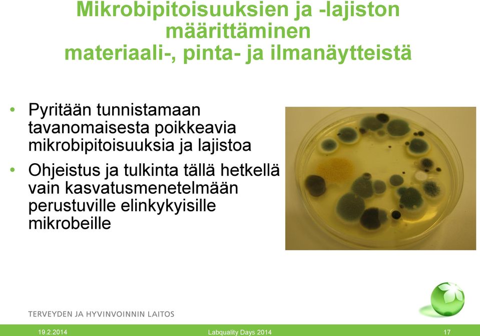 mikrobipitoisuuksia ja lajistoa Ohjeistus ja tulkinta tällä hetkellä vain