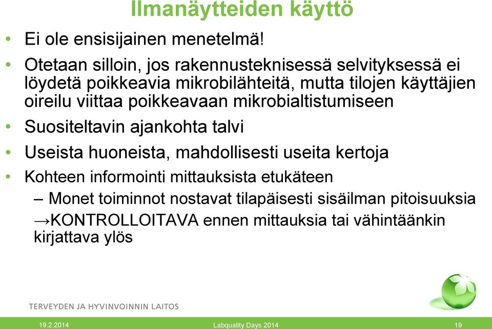 oireilu viittaa poikkeavaan mikrobialtistumiseen Suositeltavin ajankohta talvi Useista huoneista, mahdollisesti useita