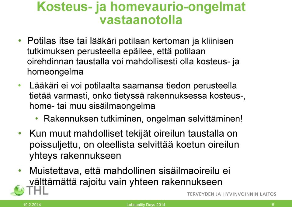 kosteus-, home- tai muu sisäilmaongelma Rakennuksen tutkiminen, ongelman selvittäminen!