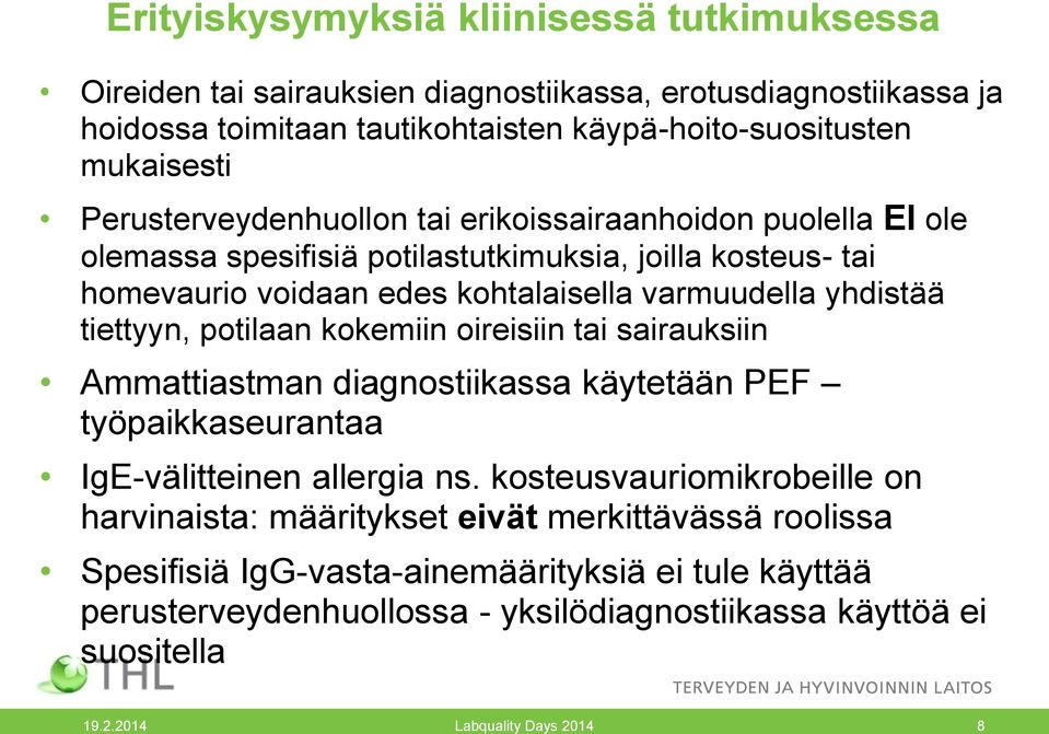 tiettyyn, potilaan kokemiin oireisiin tai sairauksiin Ammattiastman diagnostiikassa käytetään PEF työpaikkaseurantaa IgE-välitteinen allergia ns.