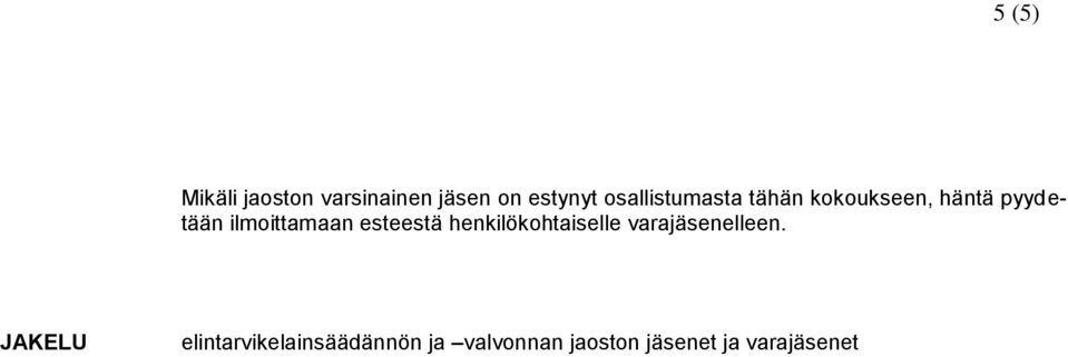 ilmoittamaan esteestä henkilökohtaiselle varaelleen.