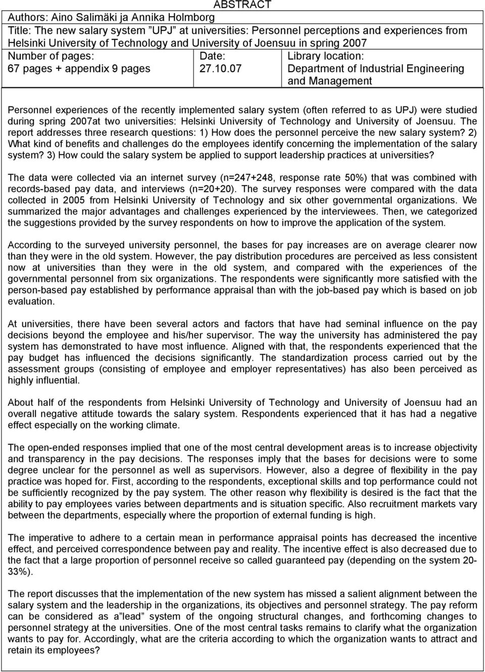 07 Library location: Department of Industrial Engineering and Management Personnel experiences of the recently implemented salary system (often referred to as UPJ) were studied during spring 2007at